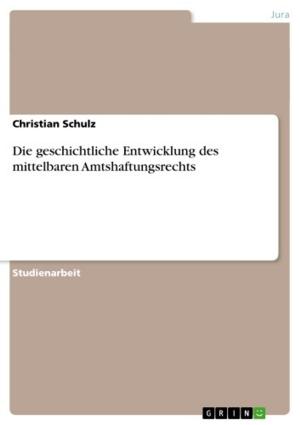 Cover of the book Die geschichtliche Entwicklung des mittelbaren Amtshaftungsrechts by Sarah Mösker