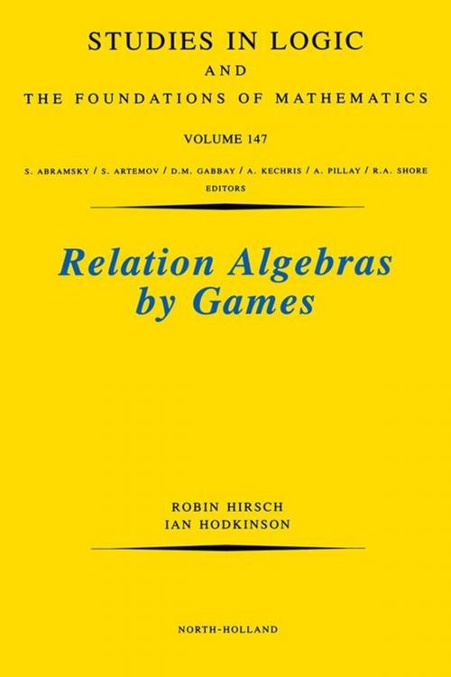 Cover of the book Relation Algebras by Games by Robin Hirsch, Ian Hodkinson, Elsevier Science