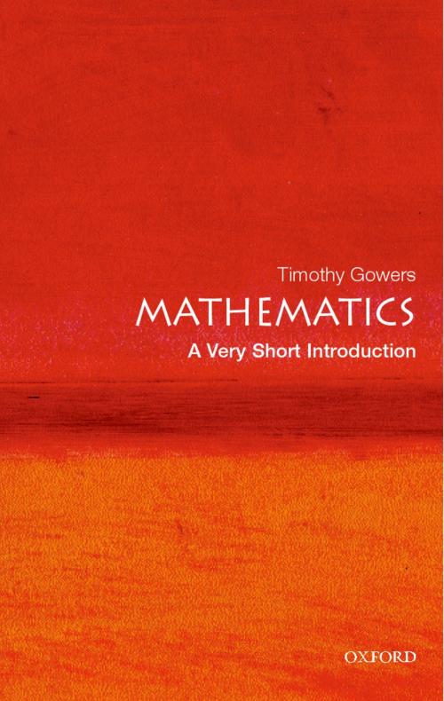 Cover of the book Mathematics: A Very Short Introduction by Timothy Gowers, OUP Oxford