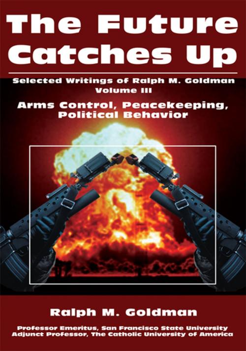Cover of the book The Future Catches Up by Ralph M. Goldman, iUniverse