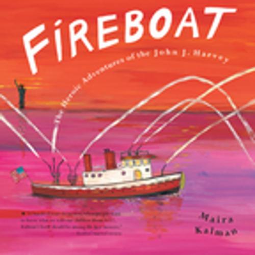 Cover of the book FIREBOAT by Maira Kalman, Penguin Young Readers Group