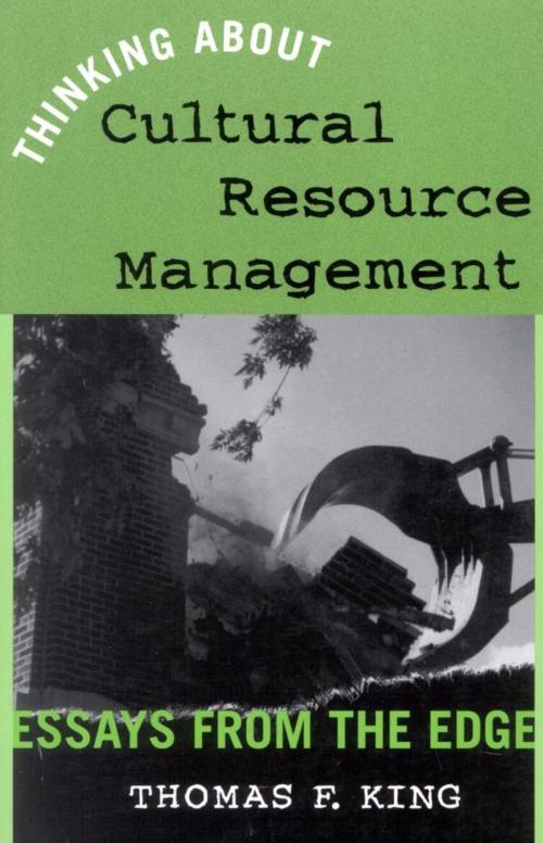 Cover of the book Thinking About Cultural Resource Management by Thomas F. King, AltaMira Press