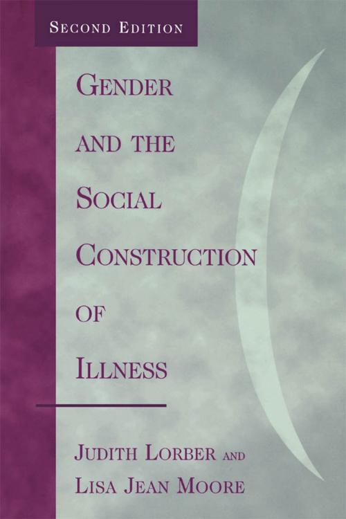 Cover of the book Gender and the Social Construction of Illness by Judith Lorber, Lisa Jean Moore, Purchase College, State University of New York, AltaMira Press