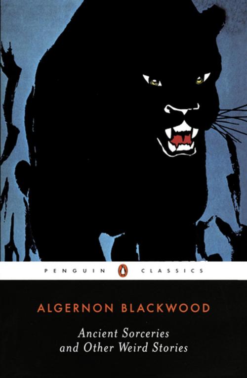 Cover of the book Ancient Sorceries and Other Weird Stories by Algernon Blackwood, S. T. Joshi, Penguin Publishing Group