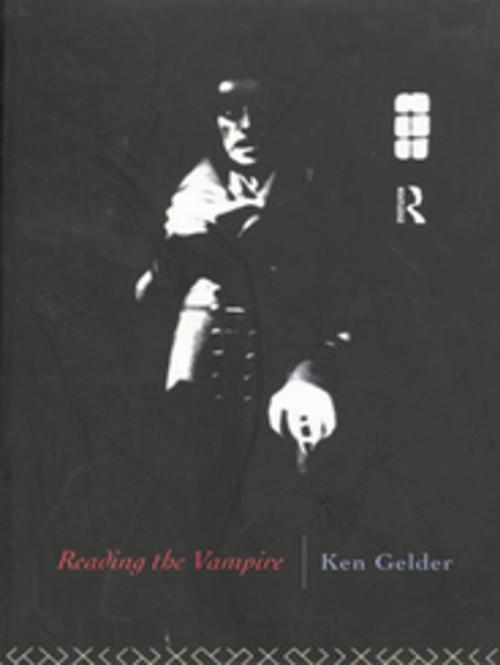 Cover of the book Reading the Vampire by Ken Gelder, Taylor and Francis