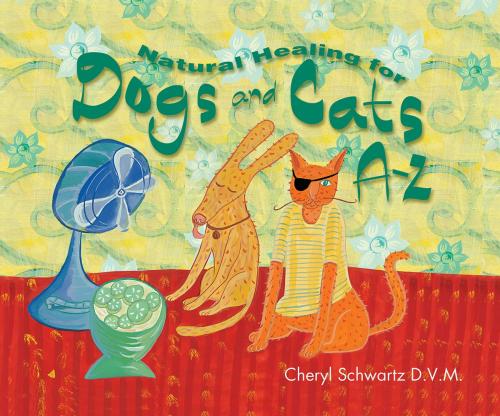 Cover of the book Natural Healing for Dogs and Cats A-Z by Cheryl Schwartz, D.V.M., Hay House