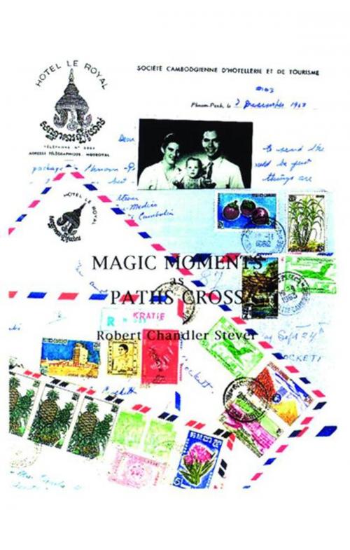 Cover of the book Magic Moments as Paths Cross by Robert Chandler Stever, AuthorHouse