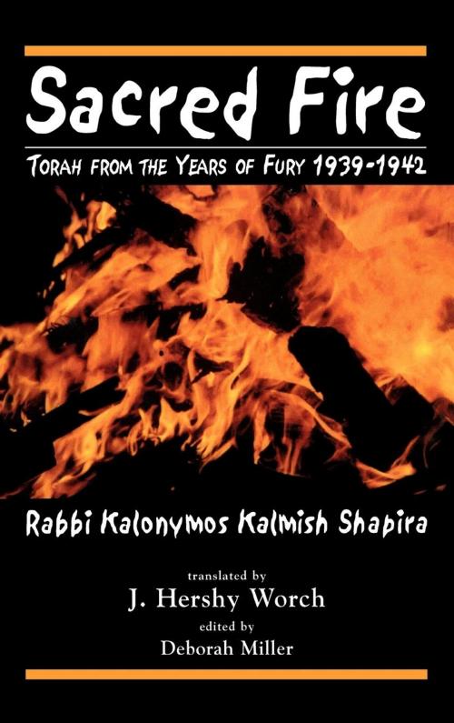 Cover of the book Sacred Fire by Kalonymus Kalmish Shapira, Jason Aronson, Inc.