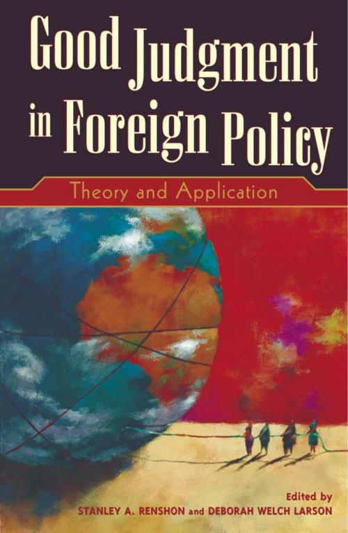 Cover of the book Good Judgment in Foreign Policy by Andrew Bennett, Barbara Farnham, Alexander L. George, Richard N. Haas, Bruce W. Jentleson, Stephen J. Wayne, David A. Welch, Rowman & Littlefield Publishers