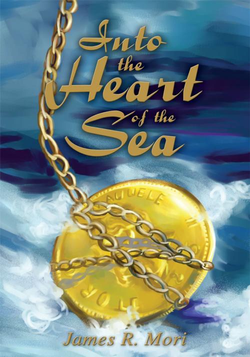 Cover of the book Into the Heart of the Sea by James R. Mori, iUniverse