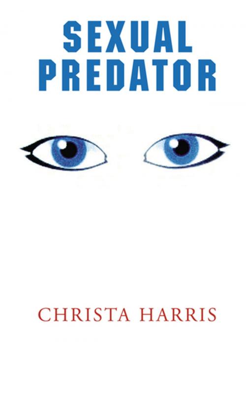 Cover of the book Sexual Predator by Christa Harris, Xlibris US