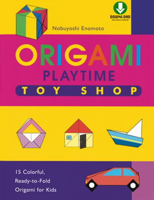 Cover of the book Origami Playtime Book 2 Toy Shop by Nobuyoshi Enomoto, Tuttle Publishing