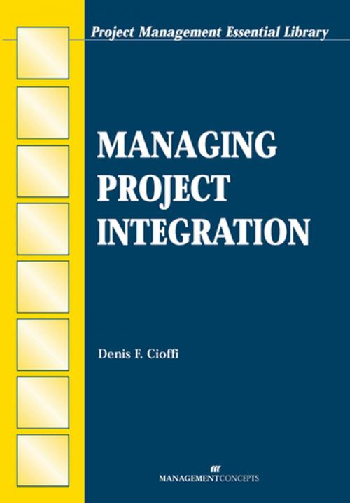 Cover of the book Managing Project Integration by Denis F. Cioffi PhD, Berrett-Koehler Publishers