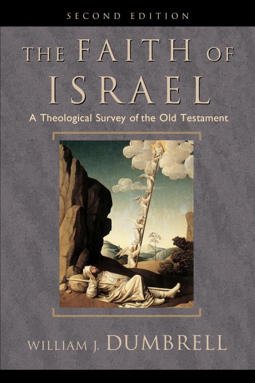 Cover of the book The Faith of Israel by William J. Dumbrell, Baker Publishing Group