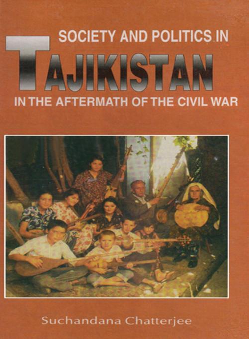 Cover of the book Politics and Society in Tajikistan by Suchadana Chaterjee, Hope India Publications