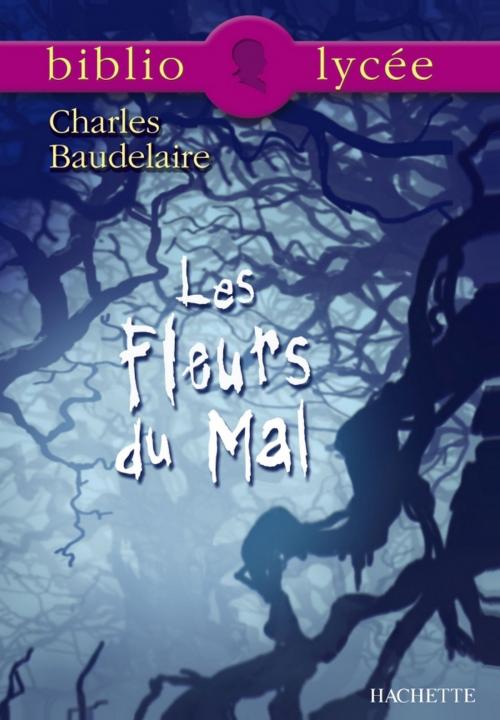Cover of the book Bibliolycée - Les Fleurs du Mal, Charles Baudelaire by Charles Baudelaire, Yvon Le Scanff, Hachette Éducation