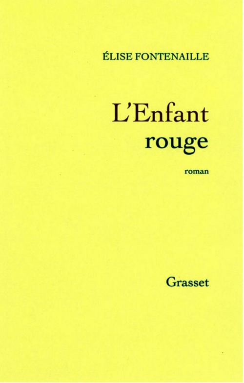 Cover of the book L'enfant rouge by Elise Fontenaille, Grasset