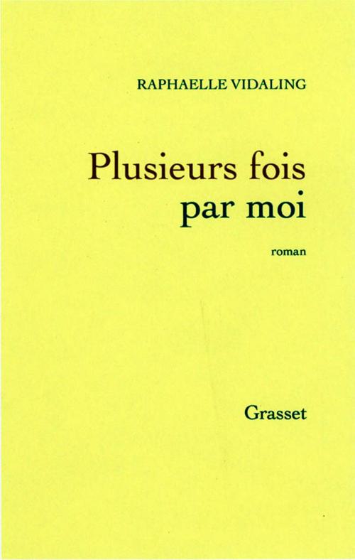 Cover of the book Plusieurs fois par moi by Raphaële Vidaling, Grasset