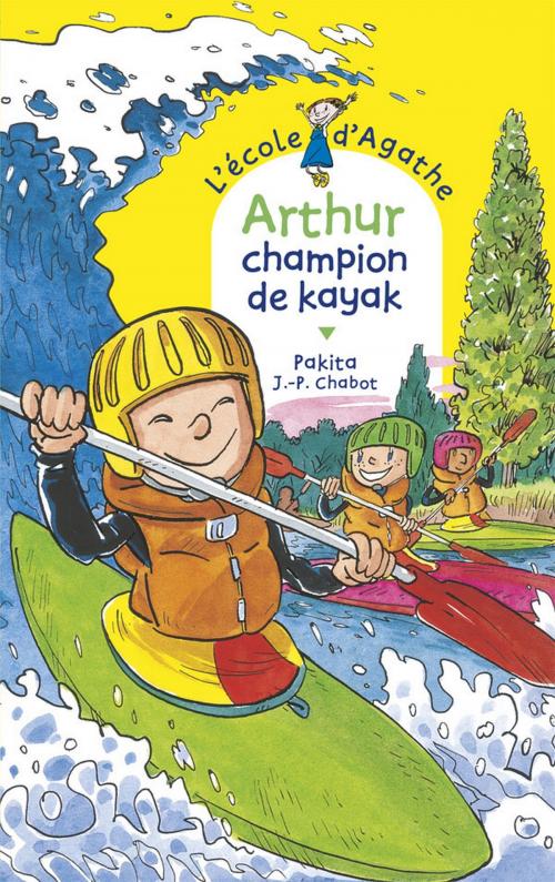 Cover of the book Arthur champion de kayak by Pakita, Rageot Editeur
