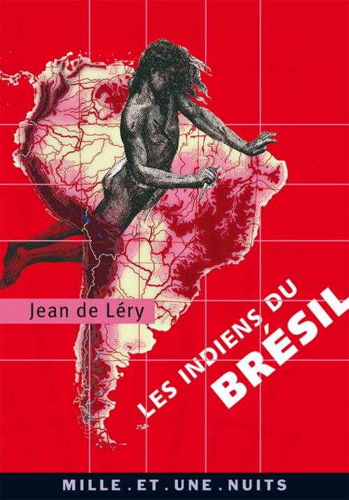 Cover of the book Les Indiens du Brésil by Jean de Léry, Fayard/Mille et une nuits