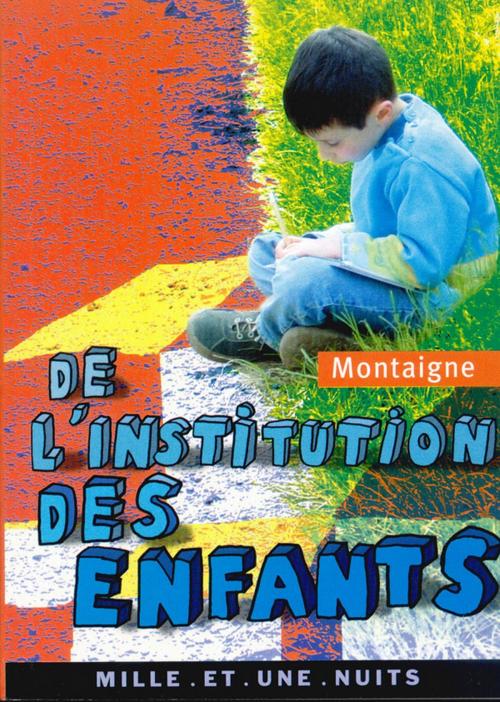 Cover of the book De l'institution des enfants by Michel Montaigne (Eyquem de), Fayard/Mille et une nuits
