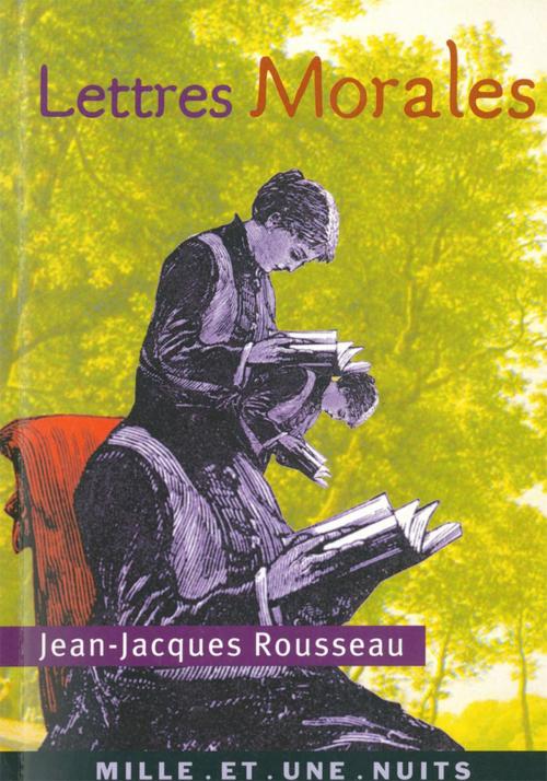 Cover of the book Lettres Morales by Jean-Jacques Rousseau, Fayard/Mille et une nuits