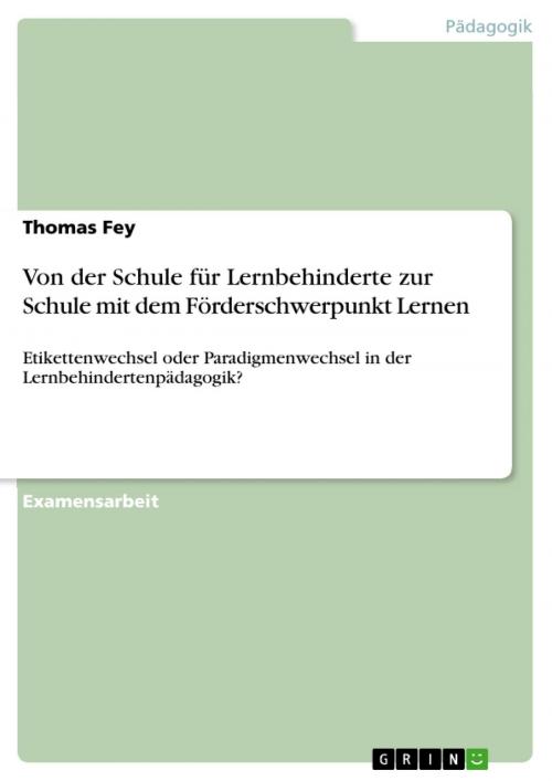 Cover of the book Von der Schule für Lernbehinderte zur Schule mit dem Förderschwerpunkt Lernen by Thomas Fey, GRIN Verlag