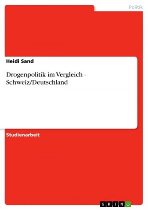 Cover of the book Drogenpolitik im Vergleich - Schweiz/Deutschland by Heidi Sand, GRIN Verlag