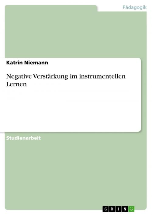 Cover of the book Negative Verstärkung im instrumentellen Lernen by Katrin Niemann, GRIN Verlag