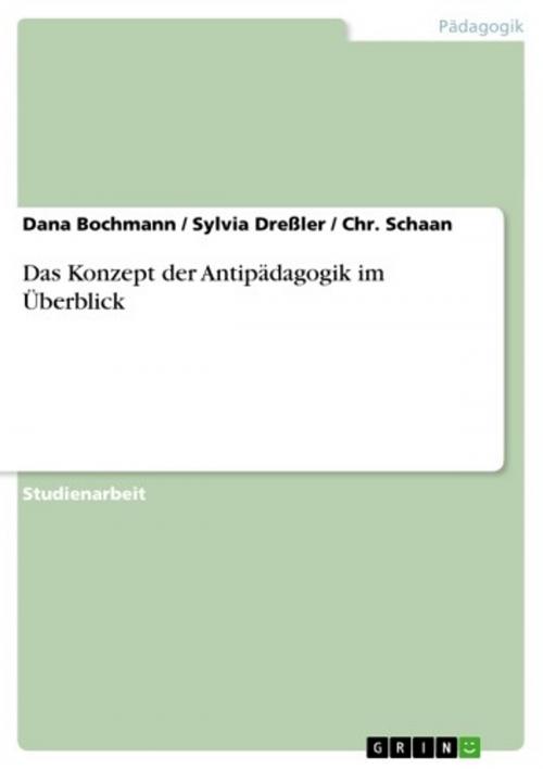 Cover of the book Das Konzept der Antipädagogik im Überblick by Dana Bochmann, Sylvia Dreßler, Chr. Schaan, GRIN Verlag