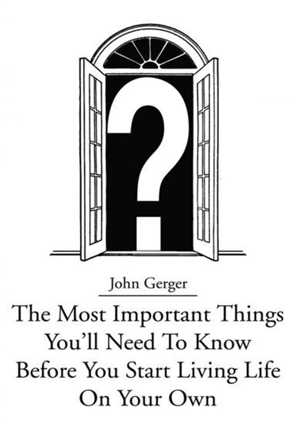 Big bigCover of The Most Important Things You'll Need to Know Before You Start Living Life on Your Own