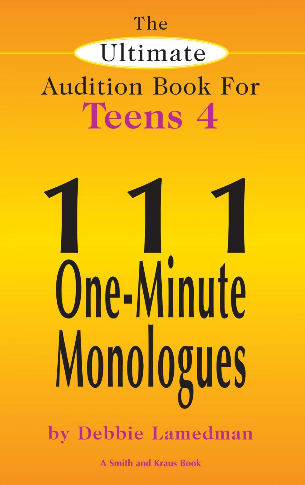 Big bigCover of The Ultimate Audition Book for Teens Volume 4: 111 One-Minute Monologues