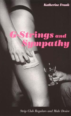Cover of the book G-Strings and Sympathy by Peter X Feng