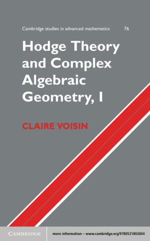 Cover of the book Hodge Theory and Complex Algebraic Geometry I: Volume 1 by Robert S. Anderson, Suzanne P. Anderson