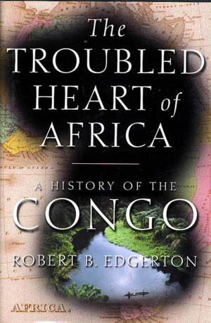 Cover of the book The Troubled Heart of Africa by Diane Kelly