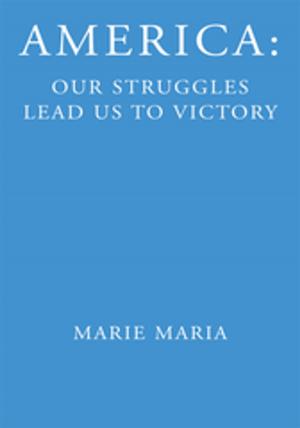 Cover of the book America: Our Struggles Lead Us to Victory by Ed Neuman, Patti Miller
