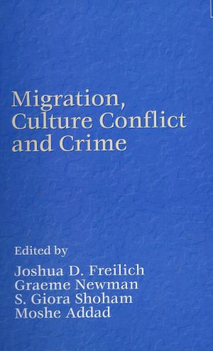 Cover of the book Migration, Culture Conflict and Crime by Dr. Robert B. Bates, Heather Bates