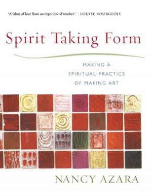 Cover of the book Spirit Taking Form: Making A Spiritual Practice Of Making Art by Addie Johnson