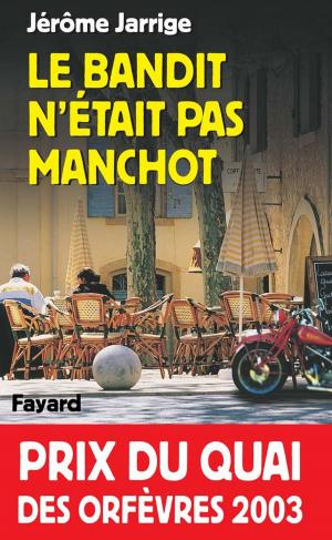 Cover of the book Le Bandit n'était pas manchot by Frédéric Lenormand