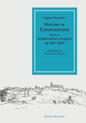 Cover of the book Histoire de Constantine sous la domination turque, 1517-1837 by Elisabeth Broughton. Alain Blondy Traducteur