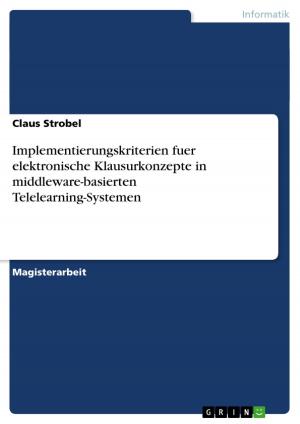 Cover of the book Implementierungskriterien fuer elektronische Klausurkonzepte in middleware-basierten Telelearning-Systemen by Philipp Ceolin