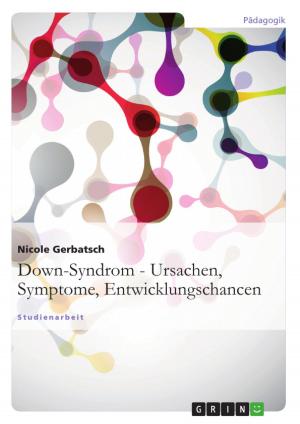 Cover of the book Down-Syndrom - Ursachen, Symptome, Entwicklungschancen by Michael Träger