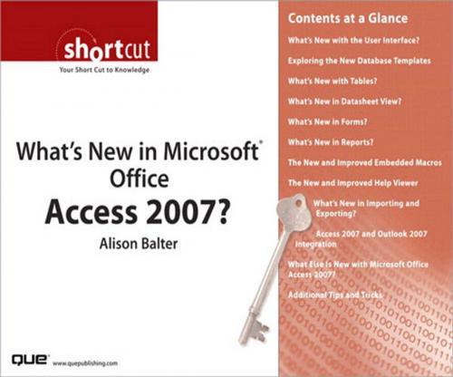 Cover of the book What's New in Microsoft Office Access 2007? (Digital Short Cut) by Alison Balter, Pearson Education