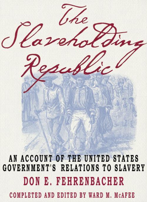 Cover of the book The Slaveholding Republic by the late Don E. Fehrenbacher, Oxford University Press