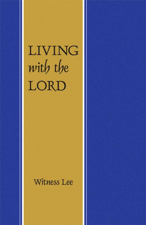 Cover of the book Living with the Lord by Witness Lee, Living Stream Ministry