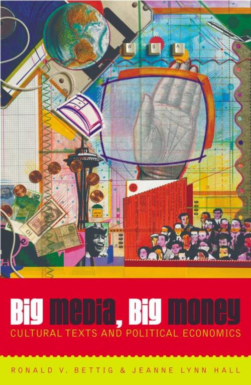 Cover of the book Big Media, Big Money by Ronald V. Bettig, Jeanne Lynn Hall, Rowman & Littlefield Publishers