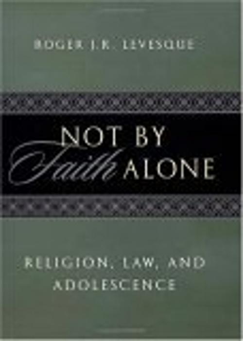 Cover of the book Not by Faith Alone by Roger J.R. Levesque, NYU Press