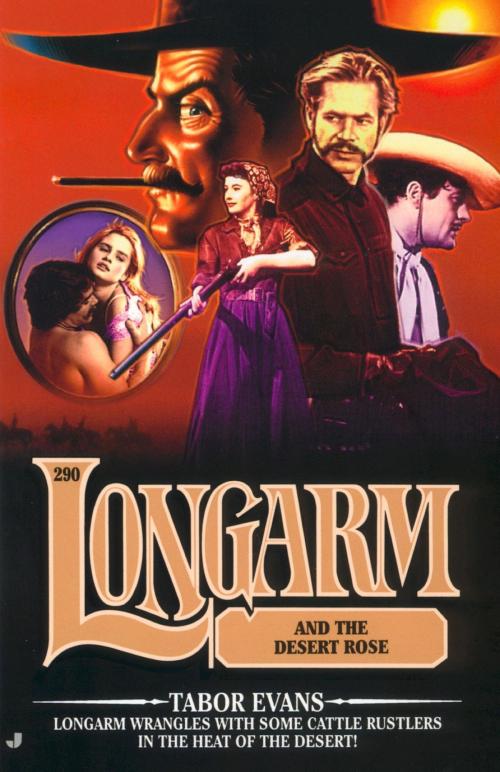 Cover of the book Longarm #290: Longarm and the Desert Rose by Tabor Evans, Penguin Publishing Group