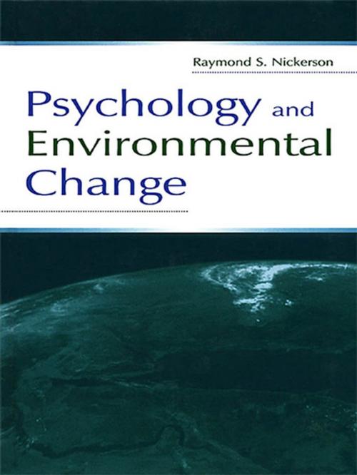 Cover of the book Psychology and Environmental Change by Raymond S. Nickerson, Taylor and Francis