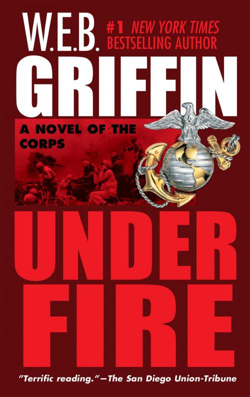 Cover of the book Under Fire by W.E.B. Griffin, Penguin Publishing Group